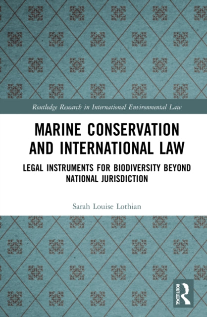 Book cover of: Marine Conservation and International Law. By: Sarah Louise Lothian