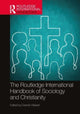Book cover of: Routledge International Handbook of Sociology and Christianity. By: Dennis Hiebert