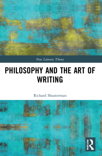Book cover of: Philosophy and the Art of Writing. By: Richard Shusterman