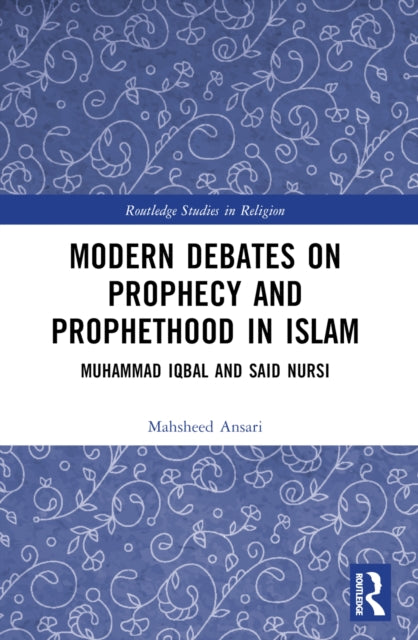 Book cover of: Modern Debates on Prophecy and Prophethood in Islam. By: Mahsheed Ansari