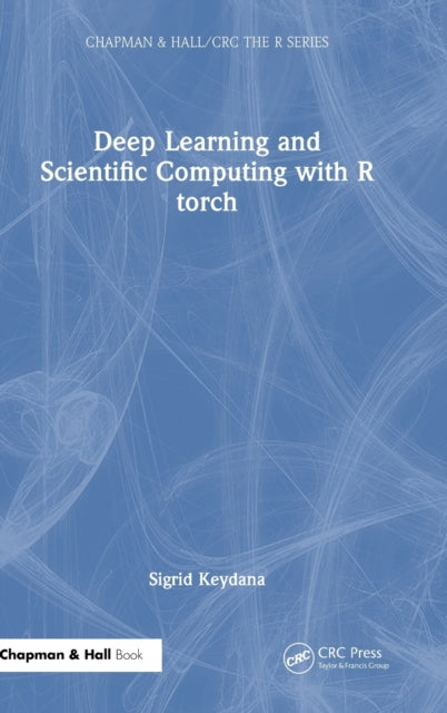 Book cover of: Deep Learning and Scientific Computing with R torch. By: Sigrid Keydana