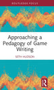 Book cover of: Approaching a Pedagogy of Game Writing. By: Seth A. Hudson