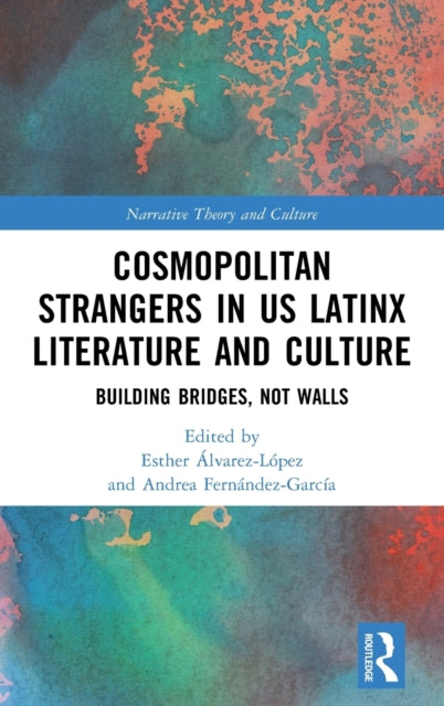 Book cover of: Cosmopolitan Strangers in US Latinx Literature and Culture. By: Esther Álvarez López