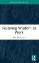 Book cover of: Fostering Wisdom at Work. By: Jeff M. Allen