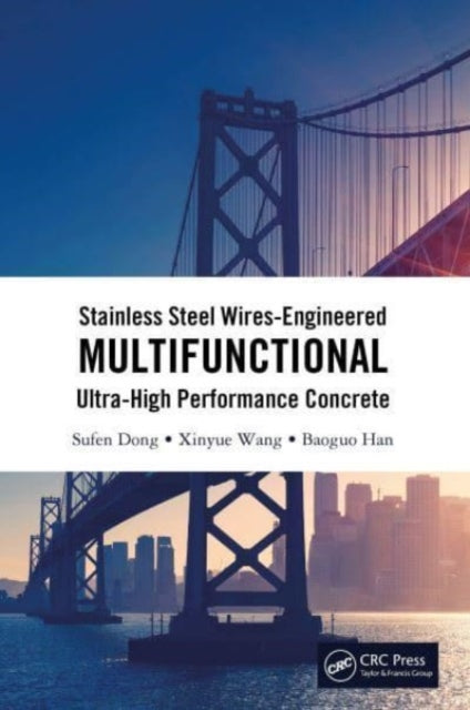 Book cover of: Stainless Steel Wires-Engineered Multifunctional Ultra-High Performance Concrete. By: Sufen Dong