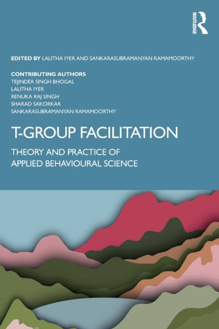 Book cover of: T-Group Facilitation. By: Tejinder Singh Bhogal