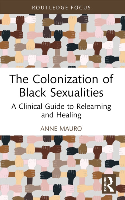 Book cover of: Colonization of Black Sexualities. By: Anne Mauro