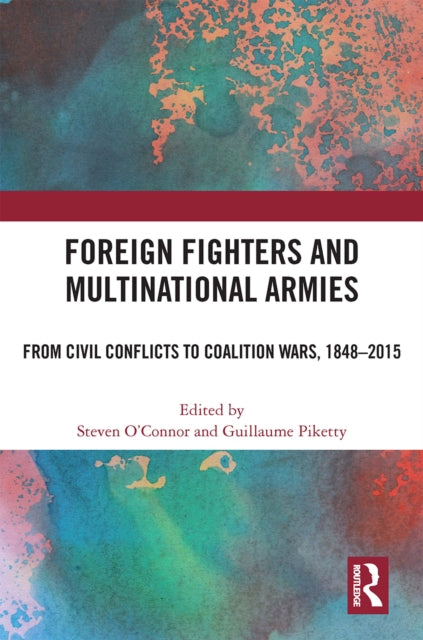 Book cover of: Foreign Fighters and Multinational Armies. By: Steven OConnor