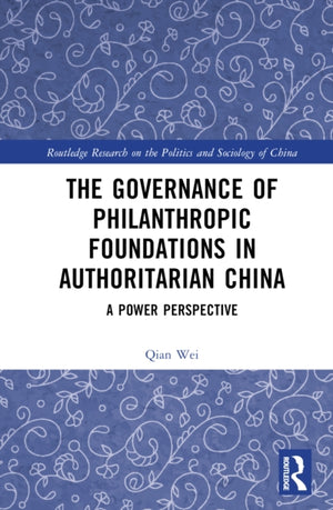 The Governance of Philanthropic Foundations in Authoritarian China