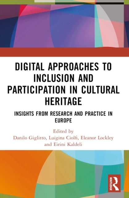 Book cover of: Digital Approaches to Inclusion and Participation in Cultural Heritage. By: Danilo Giglitto