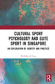 Book cover of: Cultural Sport Psychology and Elite Sport in Singapore. By: Nicholas De Cruz