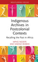 Book cover of: Indigenous Archives in Postcolonial Contexts. By: Mpho Solomon Ngoepe