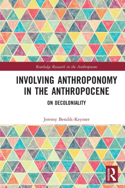 Book cover of: Involving Anthroponomy in the Anthropocene. By: Jeremy Bendik-Keymer
