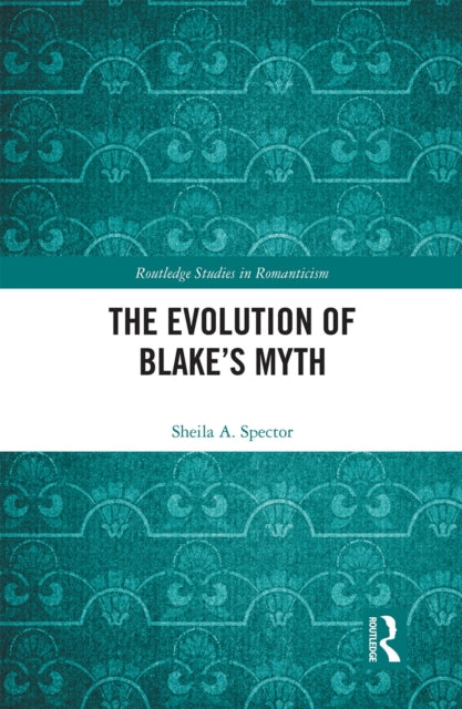 Book cover of: Evolution of Blake’s Myth. By: Sheila A. Spector