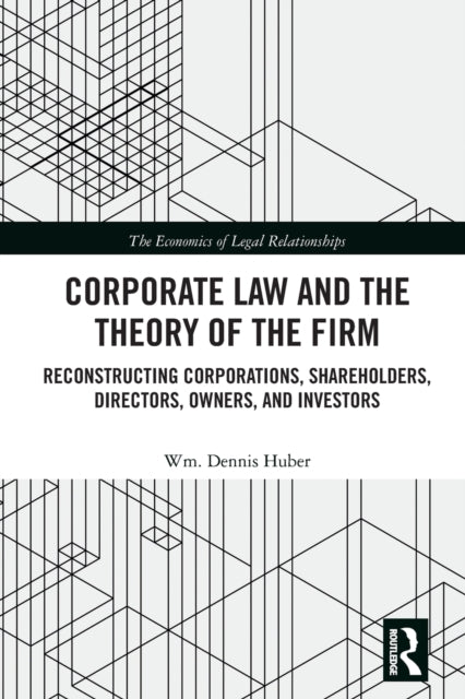 Book cover of: Corporate Law and the Theory of the Firm. By: Wm. Dennis Huber
