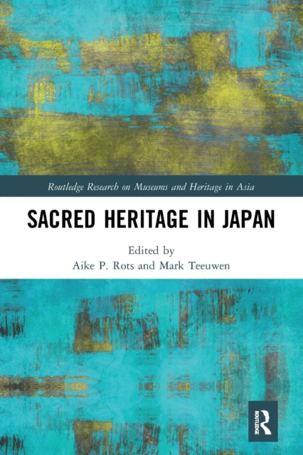 Book cover of: Sacred Heritage in Japan. By: Aike P. Rots