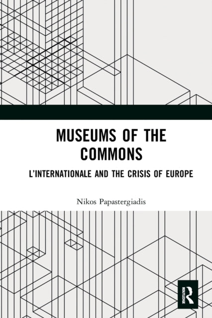 Book cover of: Museums of the Commons. By: Nikos Papastergiadis