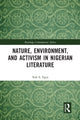 Book cover of: Nature, Environment, and Activism in Nigerian Literature. By: E. Egya Sule