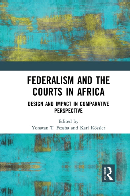 Book cover of: Federalism and the Courts in Africa. By: Yonatan Tesfaye Fessha