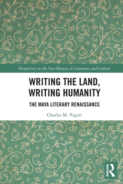 Book cover of: Writing the Land, Writing Humanity. By: Charles M. Pigott