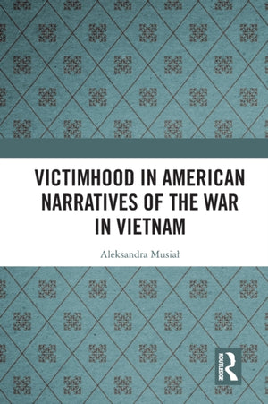 Victimhood in American Narratives of the War in Vietnam