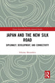 Book cover of: Japan and the New Silk Road. By: Nikolay Murashkin