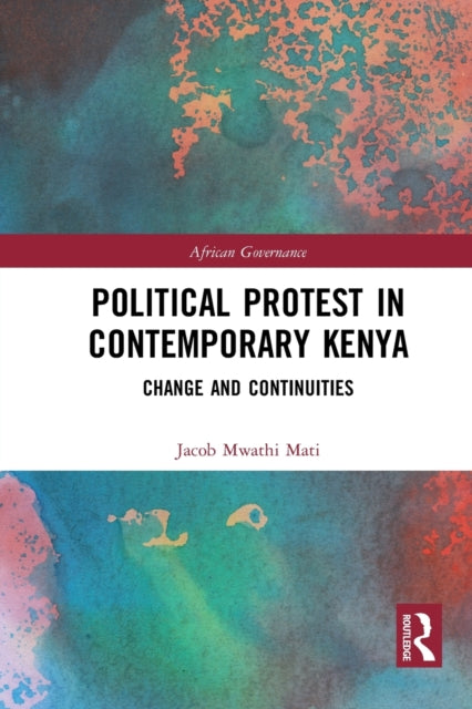 Book cover of: Political Protest in Contemporary Kenya. By: Jacob Mwathi Mati