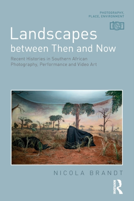 Book cover of: Landscapes between Then and Now. By: Nicola Brandt