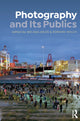 Book cover of: Photography and Its Publics. By: Melissa Miles