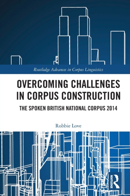 Book cover of: Overcoming Challenges in Corpus Construction. By: Robbie Love