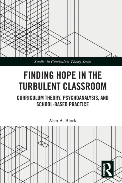 Book cover of: Finding Hope in the Turbulent Classroom. By: Block, Alan A.