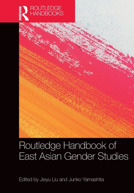 Book cover of: Routledge Handbook of East Asian Gender Studies. By: Jieyu Liu