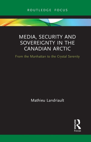Media, Security and Sovereignty in the Canadian Arctic