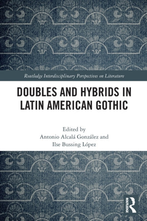 Doubles and Hybrids in Latin American Gothic