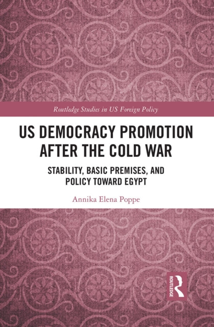 Book cover of: US Democracy Promotion after the Cold War. By: Annika Elena Poppe