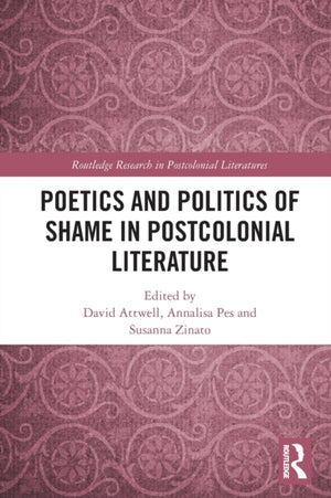 Poetics and Politics of Shame in Postcolonial Literature