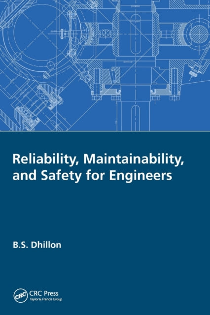 Book cover of: Reliability, Maintainability, and Safety for Engineers. By: B. S. Dhillon