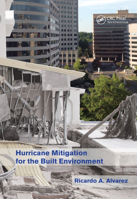 Book cover of: Hurricane Mitigation for the Built Environment. By: Ricardo A. Álvarez Salaverry