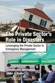 Book cover of: Private Sector's Role in Disasters. By: Alessandra Jerolleman