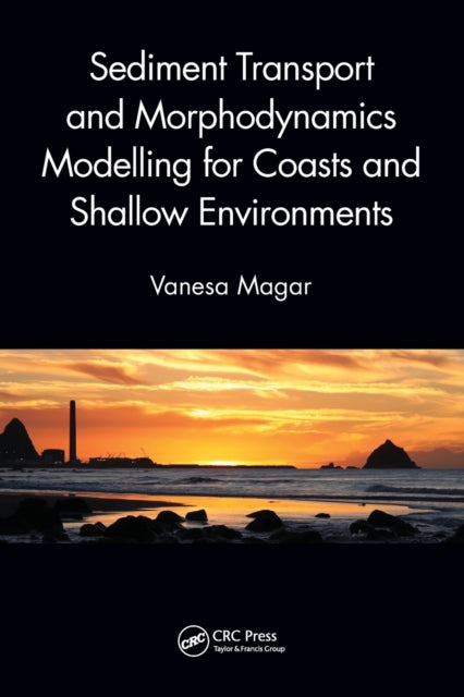 Book cover of: Sediment Transport and Morphodynamics Modelling for Coasts and Shallow Environments. By: Vanesa Magar