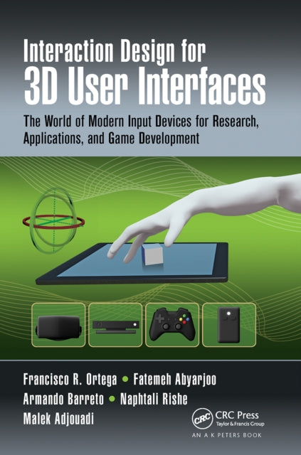 Book cover of: Interaction Design for 3D User Interfaces. By: Francisco R. Ortega