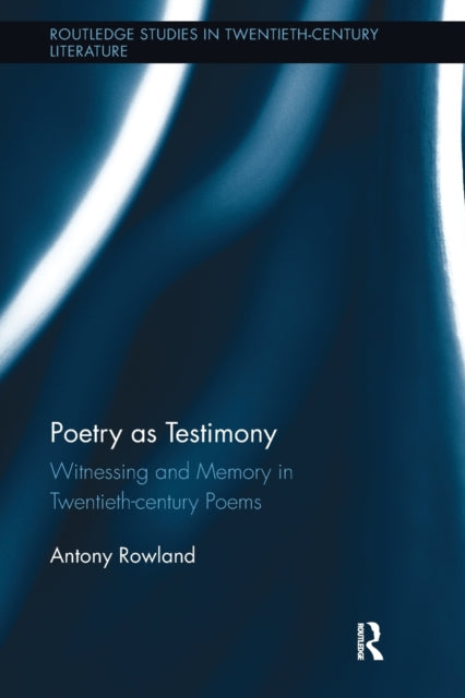 Book cover of: Poetry as Testimony. By: Antony Rowland