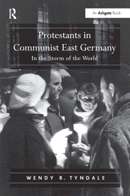 Book cover of: Protestants in Communist East Germany. By: Wendy R. Tyndale