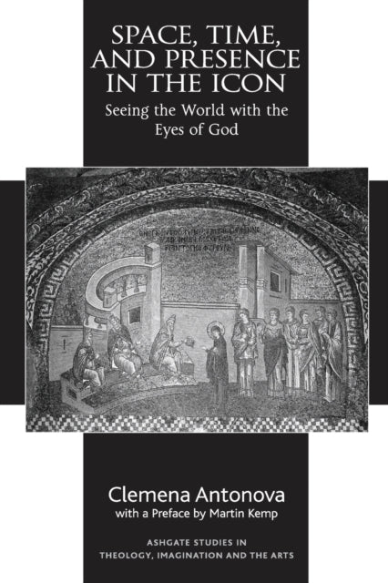 Book cover of: Space, Time, and Presence in the Icon. By: Clemena Antonova