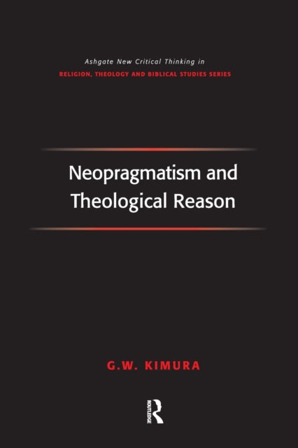 Book cover of: Neopragmatism and Theological Reason. By: G. W. Kimura