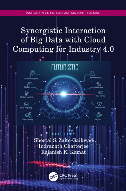 Book cover of: Synergistic Interaction of Big Data with Cloud Computing for Industry 4.0. By: Sheetal S. Zalte
