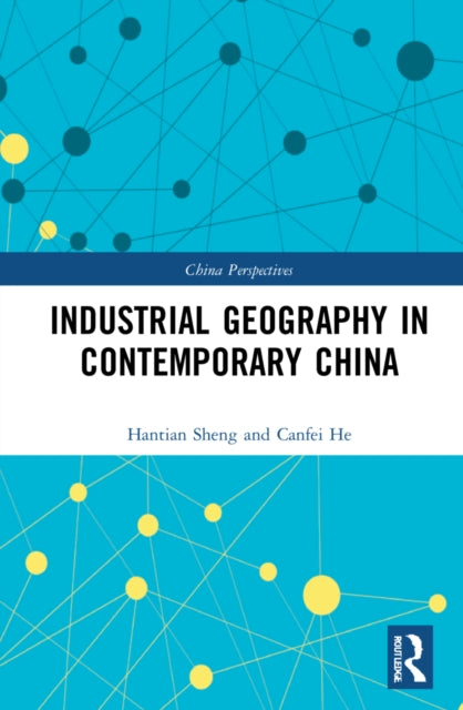 Book cover of: Industrial Geography in Contemporary China. By: Canfei He