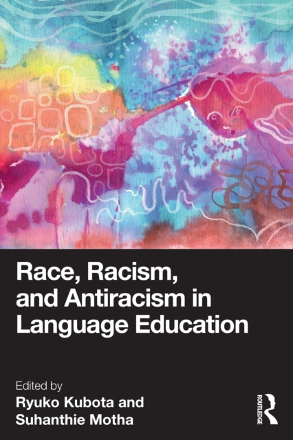 Book cover of: Race, Racism, and Antiracism in Language Education