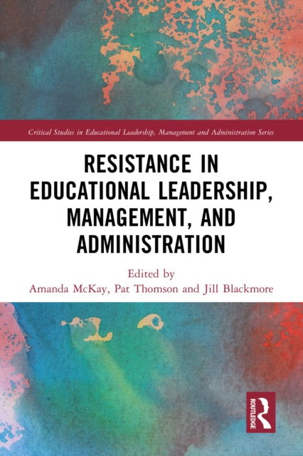 Book cover of: Resistance in Educational Leadership, Management, and Administration. By: Amanda Heffernan