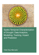 Book cover of: Spatio-temporal characterisation of drought: data analytics, modelling, tracking, impact and prediction. By: Vitali Diaz Mercado